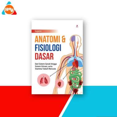 Buku Anatomi Fisiologi | Anatomi Fisiologi Tubuh Manusia,Fisiologi dan Anatomi Manusia - Anak Hebat 