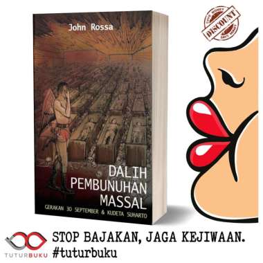 Dalih Pembunuhan Massal - Gerakan 30 September Dan Kudeta Suharto - John Roosa