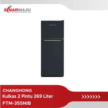 Kulkas 2 Pintu Changhong 269 Liter FTM-355NIB / FTM355NIB / FTM 355NIB