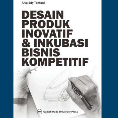 Buku Desain Produk Inovatif Dan Inkubasi Bisnis Kompetitif