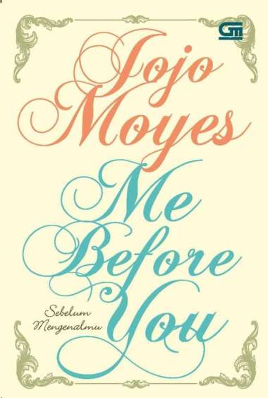 Novel Sebelum Mengenalmu Me Before You - JOJO MOYES Multivariasi Multicolor