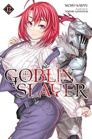 Goblin Slayer, Vol. 12 (Light Novel)