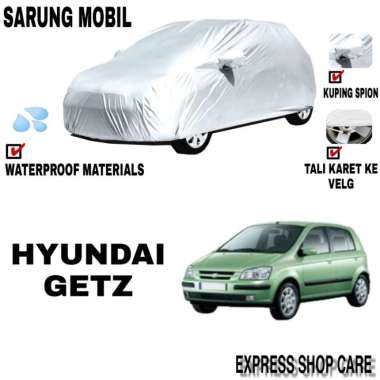 Sarung Mobil HYUNDAI GETZ Silver POLOS Body Cover Hyundai Getz PREMIUM