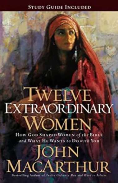 Twelve Extraordinary Women: How God Shaped Women of the Bible, and What He Wants to Do with You Mass