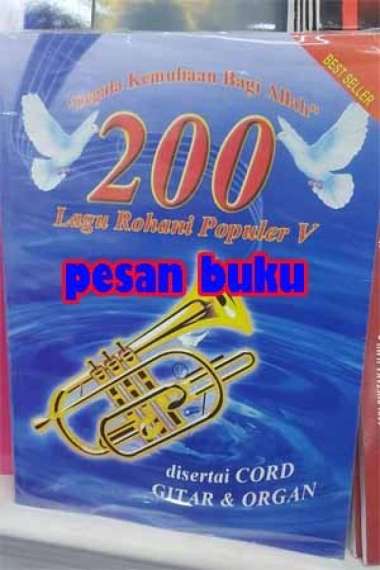 Buku 200 Lagu Rohani Populer V disertai chord Gitar dan Organ Multivariasi Multicolor