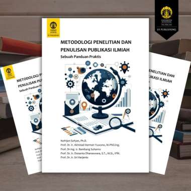 Metodologi Penelitian dan Penulisan Publikasi Ilmiah : Sebuah Panduan Praktis