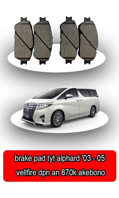 brake pad tyt alphard '03 - 05 vellfire dpn 670k akebono - 68320 -