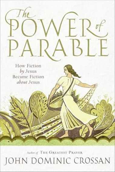 The Power of Parable: How Fiction by Jesus Became Fiction about Jesus