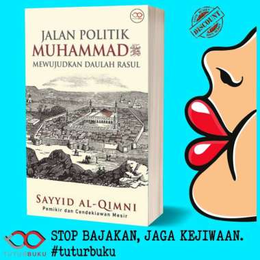 Jalan Politik Muhammad SAW Mewujudkan Daulah Rasul - Sayyid Al Qimni