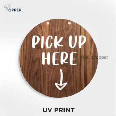 Sign Kayu Pick Up Here Modern Signage Kayu UV Print 15cm