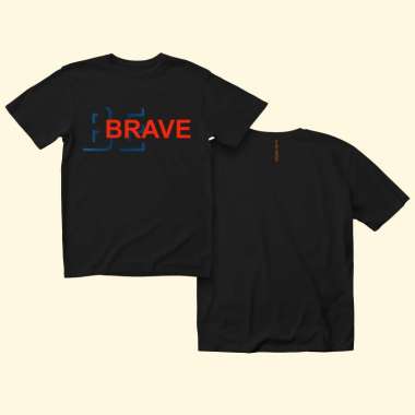 Kaos kata-kata Be Brave original FatBob tshirt hitam S