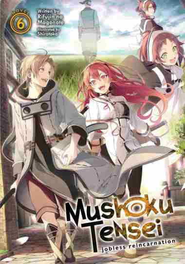 Mushoku Tensei: Jobless Reincarnation Light Novel Volume 6