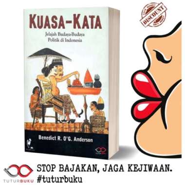 Kuasa Kata - Jelajah Budaya Budaya Politik di Indonesia - Benedict R OG Anderson