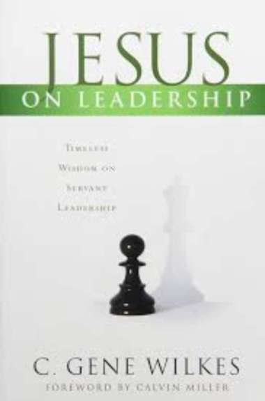 Jesus on Leadership: Timeless Wisdom on Servant Leadership