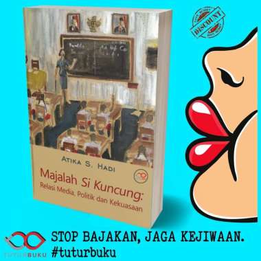 Majalah Si Kuncung Relasi Media Politik Dan Kekuasaan - Atika S Hadi