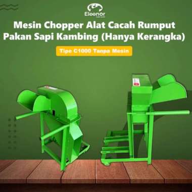 Mesin Chopper Tipe C1000 Alat Cacah Rumput Pakan Sapi Kambing (Hanya Kerangka) Tanpa Mesin