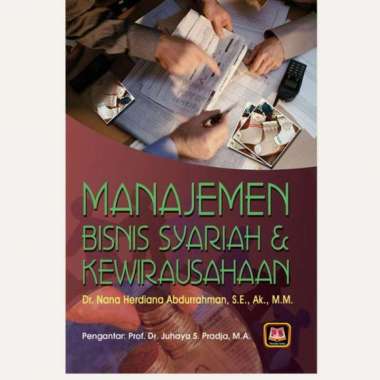 MANAJEMEN BISNIS SYARIAH DAN KEWIRAUSAHAAN Dr. H. Nana Herdiana Abdurrahman S.E., Ak., M.M. PUSTAKA 
