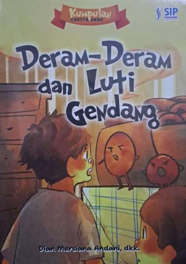 Deram-Deram dan Luti Gendang Kumpulan Cerita Anak oleh Dian Mersiana Andani dkk - SIP Publishing
