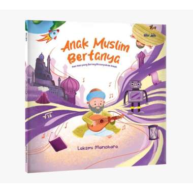 SERI PENUNTUN: ANAK MUSLIM BERTANYA: HAL-HAL YANG SERING DITANYAKAN ANAK