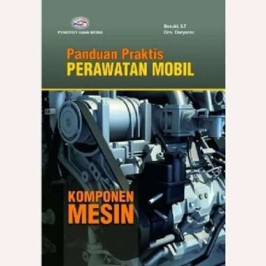 Buku Panduan Praktis Perawatan Mobil Komponen Mesin
