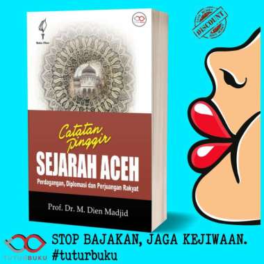 Catatan Pinggir Sejarah Aceh - Perdagangan Diplomasi Dan Perjuangan Rakyat - M. Dien Madjid