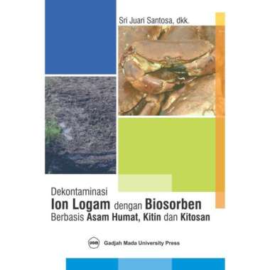 Buku Dekontaminasi Ion Logam Dengan Biosorben Asam Humat Kitin Kitosan