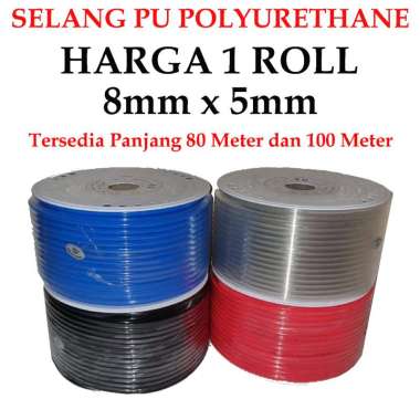 Selang Angin Pu 8mm selang pneumatic 8x5mm ( POLYURHETANE ) harga 1 roll 100 meter dan 80 meter 80 M