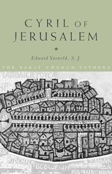 Cyril of Jerusalem (The Early Church Fathers)