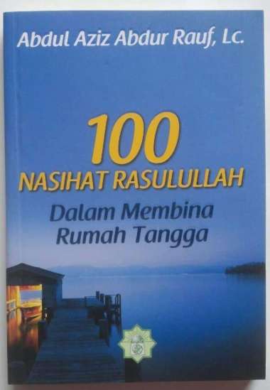 Buku 100 Nasihat Rasulullah Dalam Membina Rumah Tangga
