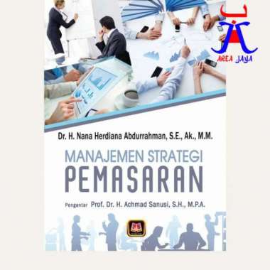 MANAJEMEN STRATEGI PEMASARAN Dr. H. Nana Herdiana Abdurrahman S.E., Ak., M.M. PUSTAKA SETIA NEW AJ-M