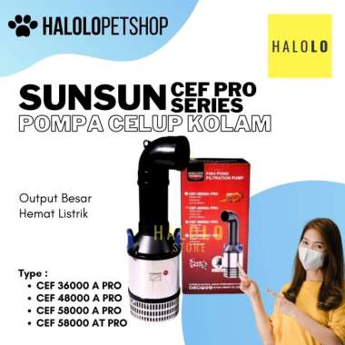 Pompa Celup Kolam Ikan SUNSUN CEF 36000 A PRO / CEF 48000 A PRO / CEF 58000 A PRO / CEF 58000 AT PRO