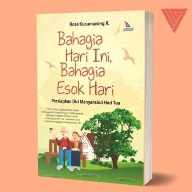 Buku Bahagia Hari Ini, Bahagia Esok Hari Persiapkan Diri Menyambut Har