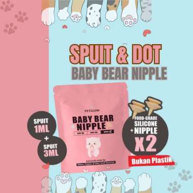 Baby Bear Nipple isi 2 by Petglow Dot Kucing Bayi Food Grade 1ml dan 3ml Nipple Kitten Dot Anak Kuci