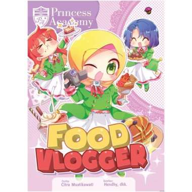 KOMIK PRINCESS ACADEMY: FOOD VLOGGER Citra Mustikawati - KKPK Multivariasi Multicolor