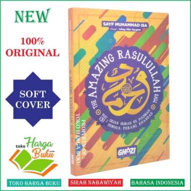 The Amazing Rasulullah JILID 3 Sejak Hijrah ke Madinah Hingga Perang Khandaq Sirah Nabawiyah - GHAZI