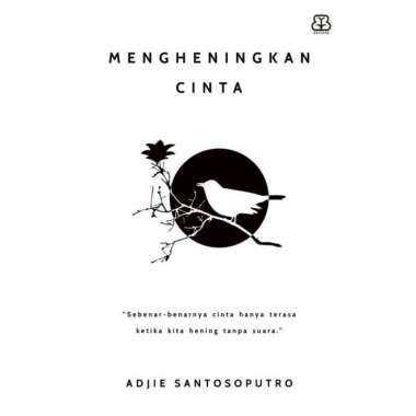 Mengheningkan Cinta - Adjie Santosoputro