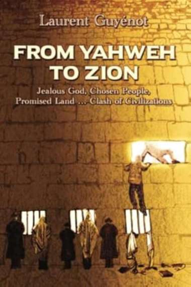 From Yahweh to Zion: Jealous God, Chosen People, Promised Land...Clash of Civilizations