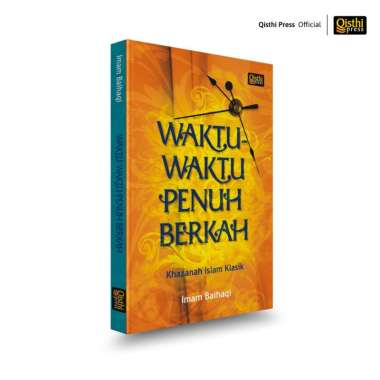 Buku Waktu-Waktu Penuh Berkah (Keutamaan tentang Amalan-Amalan yang Disunnahkan) Imam Baihaqi