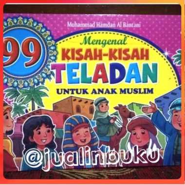 Buku Anak Terlaris - 99 Mengenal Kisah Kisah Teladan untuk Anak Muslim