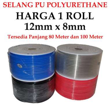 Selang Angin Pu 12mm selang pneumatic 12x8mm ( POLYURHETANE ) harga 1 roll 100 meter dan 80 meter 80
