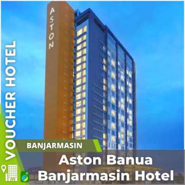 Voucher Hotel Aston Banua Hotel Banjarmasin Indonesia