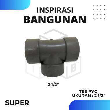 sambungan pipa TEE tee SUPER 2 1/2" 2 1/2 inch