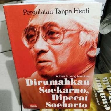 Dirumahkan Soekarno Dipecat Soeharto Adnan Buyung Nasution Pergulatan Multivariasi Multicolor