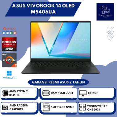 LAPTOP BARU ASUS VIVOBOOK 14 OLED M5406UA AMD RYZEN 7-8845HS RAM 16GB DDR5 SSD 512GB NVME 14INCH BLK