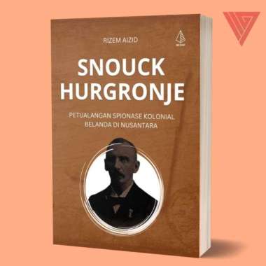 Buku Snouck Hurgronje (Petualangan Spionase Kolonial Belanda di Nusantara) - Rizem Aizid - IRCiSoD