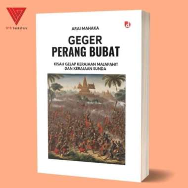 Buku Geger Perang Bubat Kisah Gelap Kerajaan Majapahit dan Kerajaan Sunda - Arai Mahaka - DIVA Press