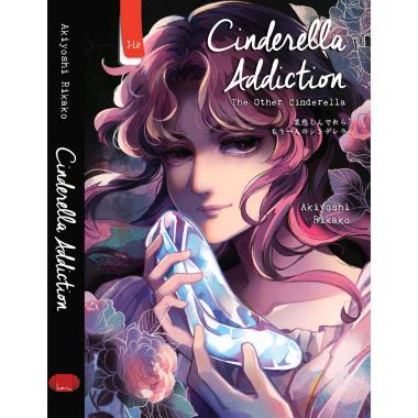 CINDERELLA ADDICTION - AKIYOSHI RIKAKO