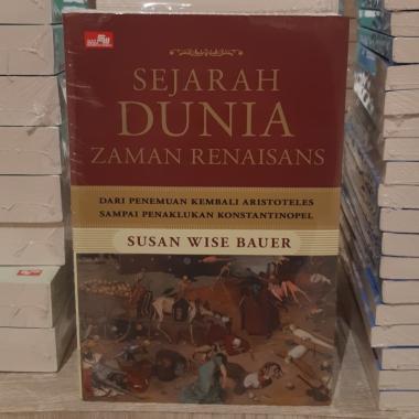 Buku Sejarah Dunia Zaman Renaisans Susan Wise Bauer Sekuel Dunia Kuno