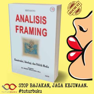 Analisis Framing - Konstruksi Ideologi Dan Politik Media - Eriyanto