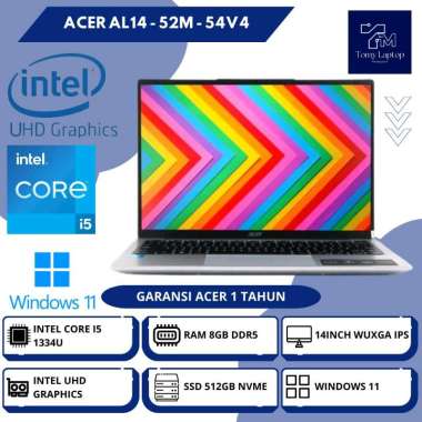 LAPTOP BARU ACER AL14 - 52M - 54V4 INTEL CORE I5-1334U INTEL UHD RAM 8GB DDR5 SSD 512GB NVME 14INCH 